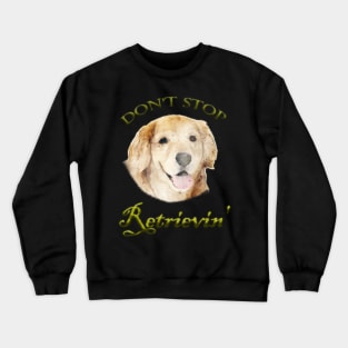 Don't Stop Retrievin' Crewneck Sweatshirt